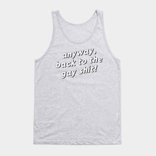 Anyway, back to the gay shit! Tank Top